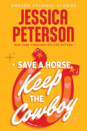 Save a Horse, Keep the Cowboy by Jessica Peterson