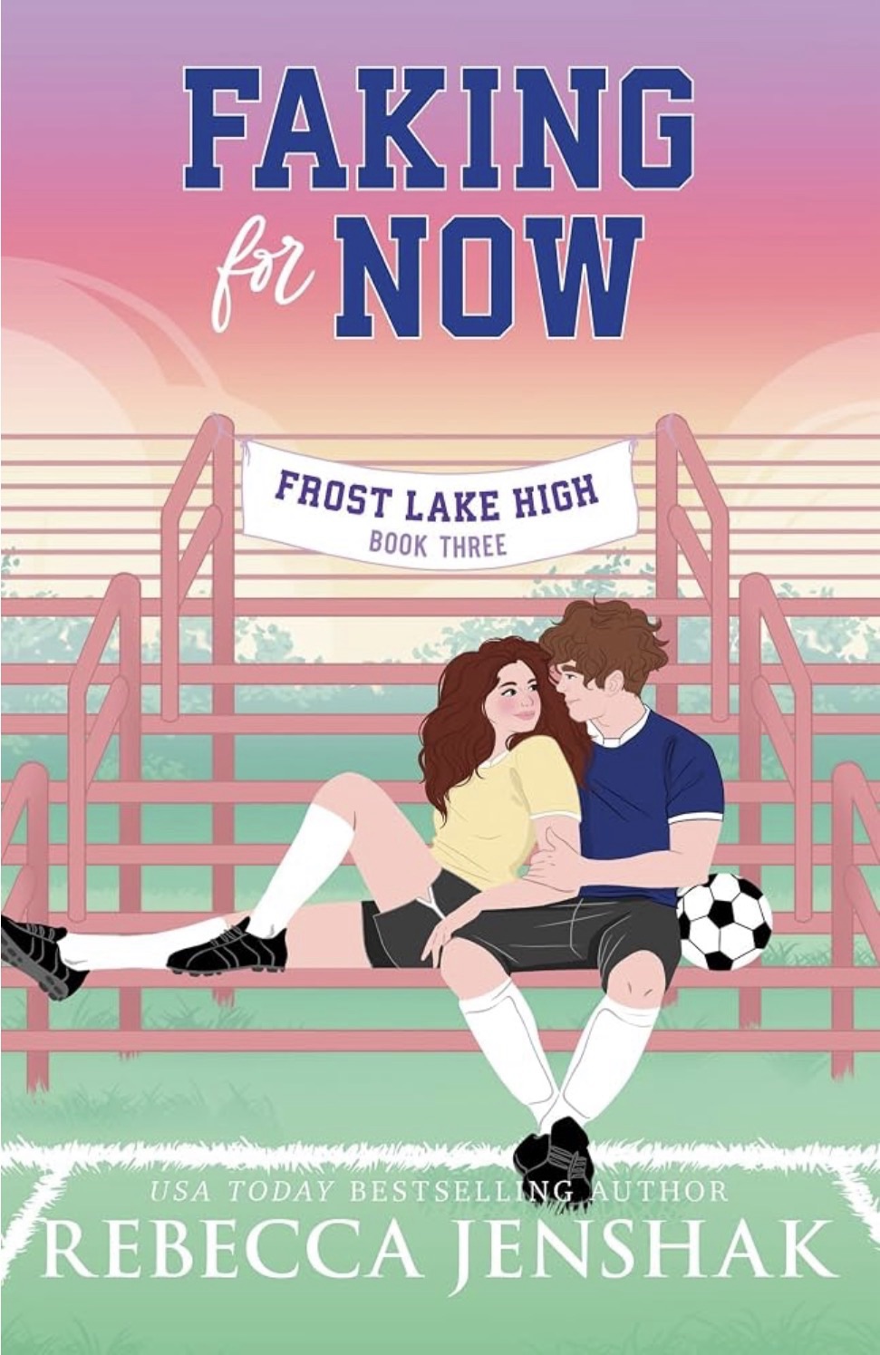 Faking for Now by Rebecca Jenshak